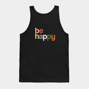 be happy colors rainbow Tank Top